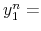  y_{1}^{n}=