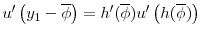  u'\left (y_1 - \overline{\phi} \right) = h'(\overline{\phi}) u' \left(h(\overline{\phi}) \right)