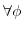 \forall \phi