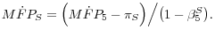 M\dot {F}P_S ={\left( {M\dot {F}P_5 -\pi _S } \right)} \mathord{\left/ {\vphantom {{\left( {M\dot {F}P_5 -\pi _S } \right)} {\left( {1-\beta _5^S } \right)}}} \right. \kern-\nulldelimiterspace} {\left( {1-\beta _5^S } \right)}. 