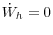 \dot {W}_h =0
