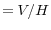 =V/H