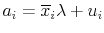 \displaystyle a_{i} = \overline{x}_{i}\lambda+ u_{i}% 