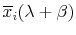  \overline{x}% _{i}(\lambda+\beta)