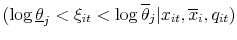 \displaystyle % (\log\underline{\theta}_{j} < \xi_{it}< \log\overline{\theta}_{j} \vert x_{it},\overline{{x}}_{i},q_{it})