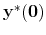  \mathbf{y}^{\mathbf{\ast}}\mathbf{(0)}