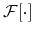  \mathcal{F} [\cdot]