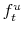  f^{u}_{t}