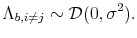 \displaystyle \Lambda_{b,i\neq j} \sim\mathcal{D}(0,\sigma^{2}).