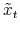  \tilde{x}_t