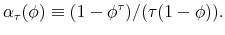 \displaystyle \alpha_{\tau}(\phi)\equiv (1-\phi^{\tau})/(\tau (1-\phi)).