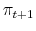 \displaystyle \pi_{t+1}