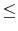 \textstyle \leq