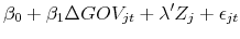\displaystyle \beta_{0} + \beta_{1} \Delta GOV_{jt} + \lambda^{\prime} Z_{j} + \epsilon_{jt}