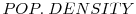  POP.\;DENSITY