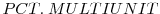  PCT.\;MULTIUNIT