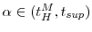  \alpha\in(t_H^M,t_{sup})