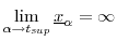  \displaystyle\lim_{\alpha\to t_{sup}} \underline{x}_{\alpha} = \infty
