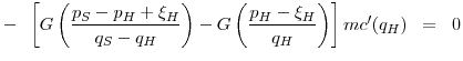 \displaystyle -\;\;\left[G\left(\frac{p_S-p_H+\xi_H}{q_S-q_H}\right) - G\left(\frac{p_H-\xi_H}{q_H}\right)\right]mc'(q_H) \;\;=\;\; 0