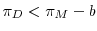  \pi_D<\pi_M-b
