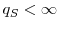  q_S<\infty
