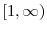  [1,\infty)
