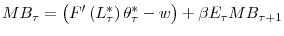 \displaystyle MB_{\tau}=\left( F^{\prime}\left( L_{\tau}^{\ast}\right) \theta_{\tau }^{\ast}-w\right) +\beta E_{\tau}MB_{\tau+1}% 