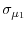  \sigma_{\mu_{1}}% 