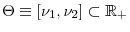  \Theta\equiv\left[ \nu_{1},\nu _{2}\right] \subset\mathbb{R}_{+}