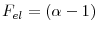  F_{el}=\left( \alpha-1\right) 