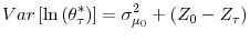 \displaystyle Var\left[ \ln\left( \theta_{\tau}^{\ast}\right) \right] =\sigma_{\mu_{0}% }^{2}+\left( Z_{0}-Z_{\tau}\right)