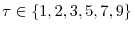  \tau\in\left\{ 1,2,3,5,7,9\right\} 