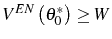 V^{EN}\left( \theta_{0} ^{\ast}\right) \geq W