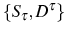  \left\{ S_{\tau},D^{\tau}\right\} 