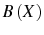  B\left( X\right) 