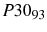 P30_{93}