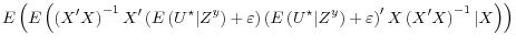 \displaystyle E\left( E\left( \left( X^\prime X \right)^{-1} X^\prime \left(E\left( U^\star \vert Z^y \right) + \varepsilon \right)\left(E\left( U^\star \vert Z^y \right) + \varepsilon \right)^{\prime} X \left( X^\prime X \right)^{-1} \vert X \right) \right)