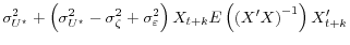  \sigma^2_{U^\star} + \left(\sigma^2_{U^\star}-\sigma^2_{\zeta}+\sigma^2_{\varepsilon}\right)X_{t+k} E\left( \left(X^\prime X \right)^{-1} \right) X_{t+k}^{\prime}