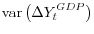 \displaystyle \mathop{\mathrm{var}}\left(\Delta Y_t^{GDP}\right)