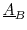  \underline{A}_{B}
