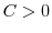  C > 0