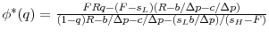  \phi^{*}(q) = \frac{FRq-(F-s_L)(R-b/\Delta p-c/\Delta p)}{(1-q)R - b/\Delta p - c/\Delta p -(s_Lb/\Delta p)/(s_H-F)}