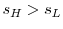  s_H > s_L