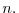 n.