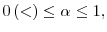  0\left( <\right) \leq\alpha\leq1,