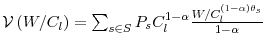  \mathcal{V}\left( W/C_{l}\right) =\sum_{s\in S}P_{s}C_{l}^{1-\alpha }\frac{W/C_{l}^{\left( 1-\alpha\right) \theta_{s}}}{1-\alpha}