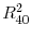  R_{40}^{2}