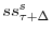  ss^{s}_{\tau+\Delta}