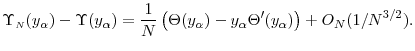 \displaystyle \Upsilon_\ensuremath{{\scriptscriptstyle N}}({y}_{\alpha}) - \Upsilon(y_{\alpha}) =\frac{1 }{N}\left(\Theta(y_{\alpha})-y_{\alpha}\Theta'(y_{\alpha})\right) + O_N(1/N^{3/2}).