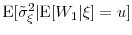  \ensuremath{{\operatorname E}\lbrack \tilde{\sigma}^2_{\xi}\vert\ensuremath{{\operatorname E}\lbrack W_1\vert\xi\rbrack}=u\rbrack}